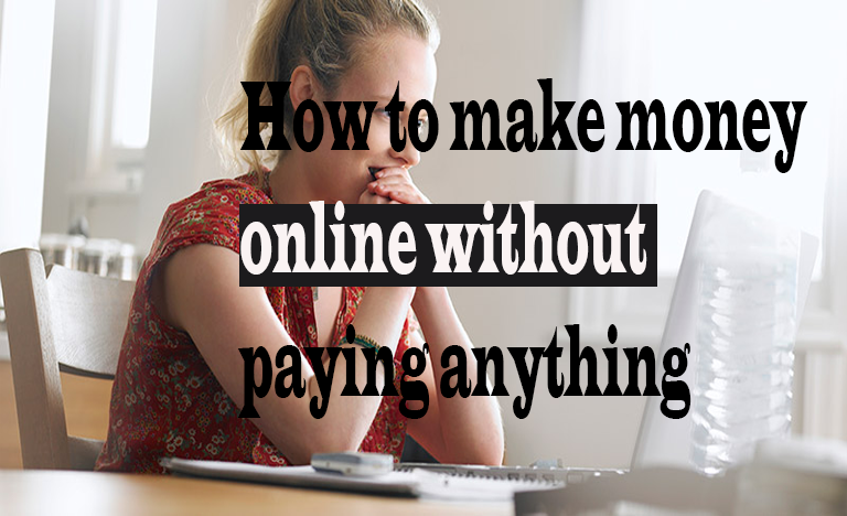 How to make money online without paying anything